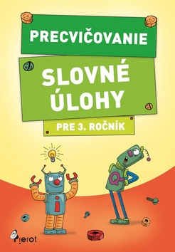 Precvičovanie Slovné úlohy pre 3. ročník - 9788073536282
