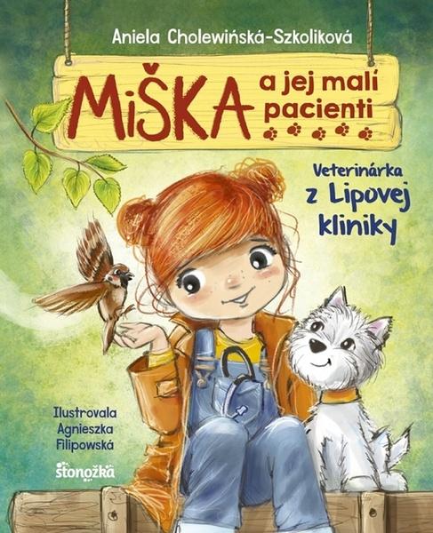 Miška a jej malí pacienti Veterinárka z Lipovej kliniky - 9788055165493