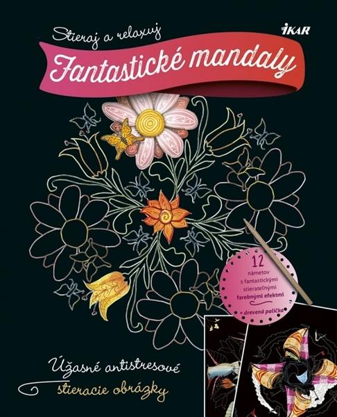 Fantastické mandaly Stieraj a relaxuj - 9788055169026