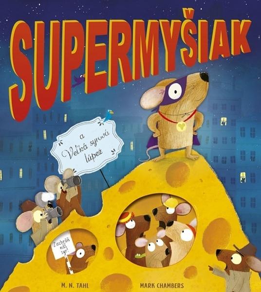 Supermyšiak a Veľká syrová lúpež - 9788055170046