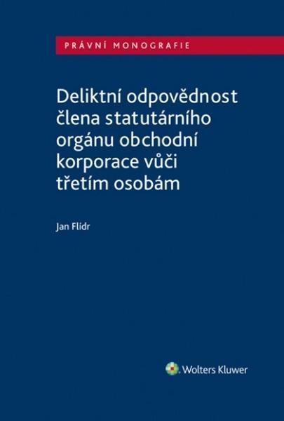 Levně Deliktní odpovědnost člena statutárního orgánu obchodní korporace