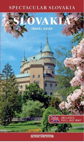 Spectacular Slovakia: SLOVAKIA Travel Guide - 9788089988129