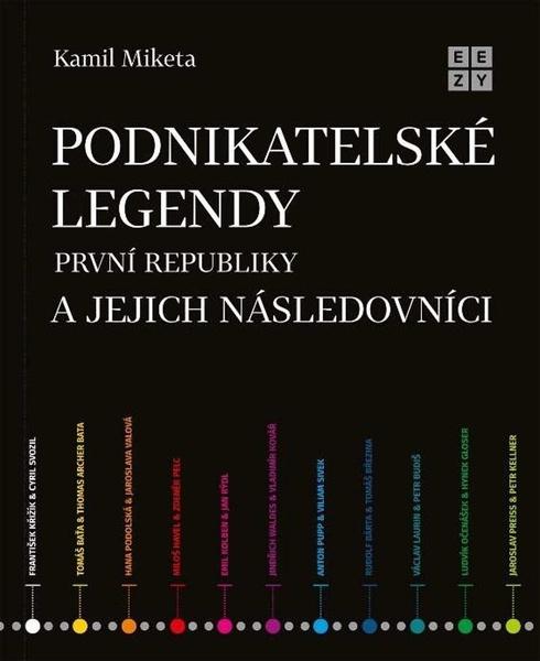 Podnikatelské legendy první republiky a jejich následovníci - 9788090810136