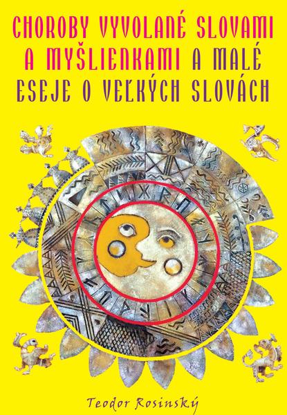 Levně Choroby vyvolané slovami a myšlienkami & malé eseje o veľkých slovách