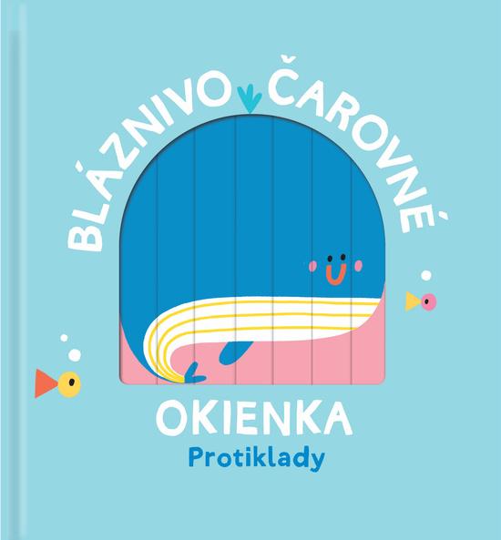 Levně Bláznivo čarovné okienka Protiklady