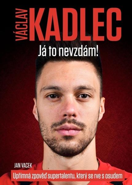 Václav Kadlec Já to nevzdám! - 9788088406129