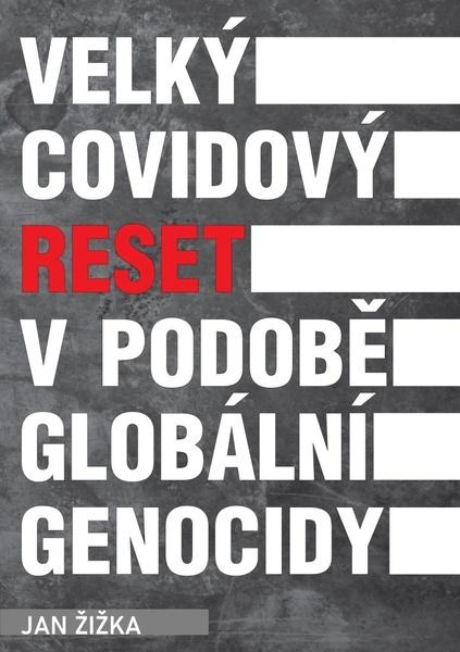 Levně Velký covidový reset v podobě globální genocidy