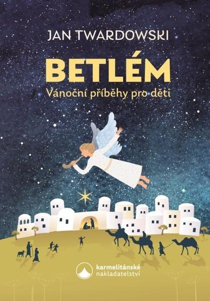 Betlém Vánoční příběhy pro děti - 9788075660916