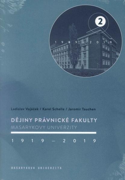 Dějiny Právnické fakulty Masarykovy univerzity 1919-2019 / 2.díl 1989-2019 - Ladislav Vojáček - 9788021092419