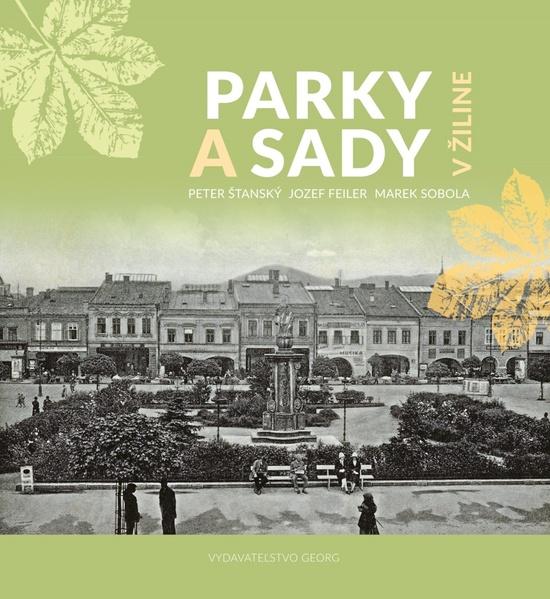 Levně Parky a sady v Žiline - Peter Šťanský; Jozef Feiler; Marek Sobola