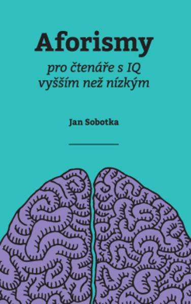 Aforismy pro čtenáře s IQ vyšším než nízkým - 9788075543394