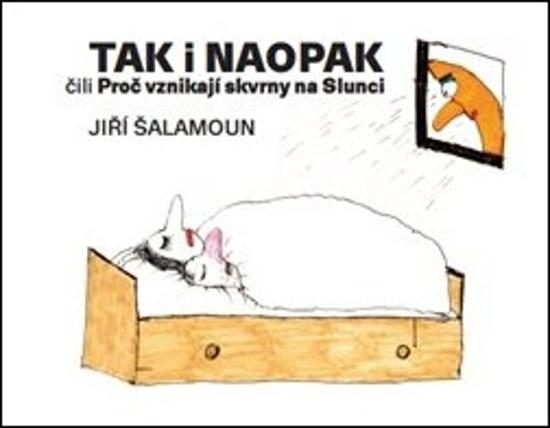 Tak i naopak čili Proč vznikají skvrny na Slunci - 9788090764576