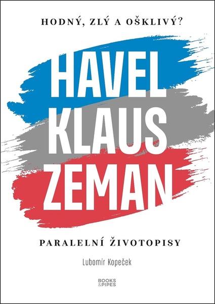 Levně Havel, Klaus a Zeman Hodný, zlý a ošklivý?