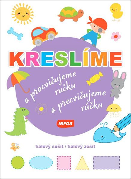 Levně Kreslíme a procvičujeme ručku - fialový sešit / Kreslíme a precvičujeme rúčku - fialový zošit