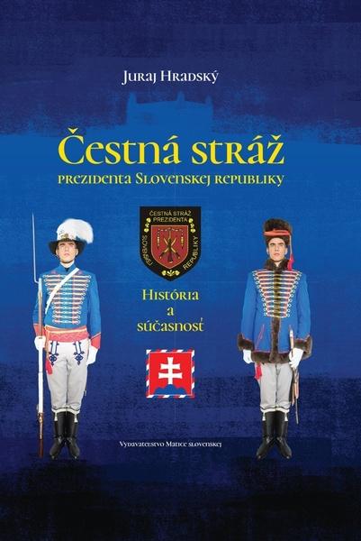 Levně Čestná stráž prezidenta Slovenskej republiky