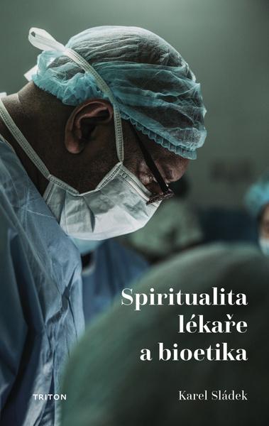 Levně Spiritualita lékaře a bioetika