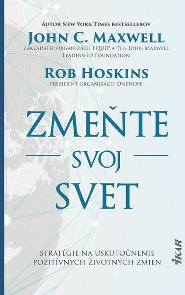 Zmeňte svoj svet - John C. Maxwell, Rob Hoskins - 9788055180052