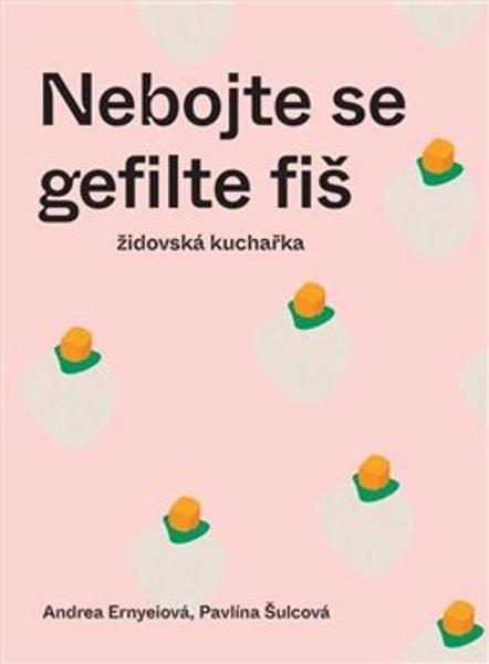 Levně Nebojte se gefilte fiš - Židovská kuchařka - Andrea Ernyeiová