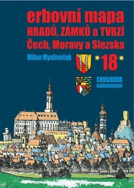 Erbovní mapa hradů, zámků a tvrzí Čech, Moravy a Slezska 18 - 9788086183947