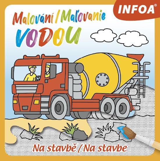 Levně Malování/Maľovanie vodou Na stavbě/Na stavbe