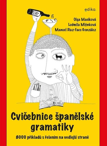 Cvičebnice španělské gramatiky - Ludmila Mlýnková, Olga Macíková, Manuel Díaz-Faes González - 9788026617082