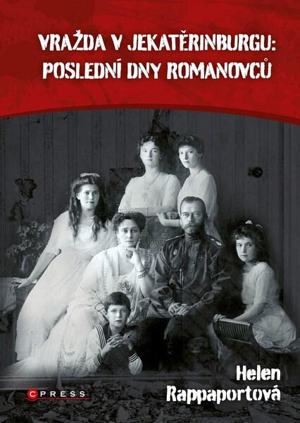 Vražda v Jekatěrinburgu: poslední dny Romanovců - 9788026440574