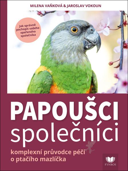 Levně Papoušci společníci : komplexní průvodce péčí o ptačího společníka
