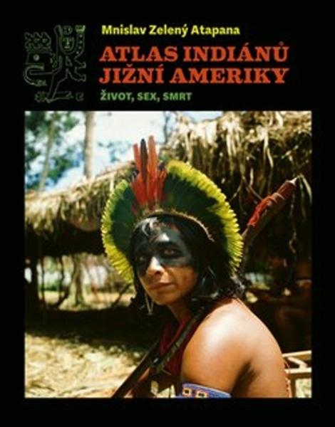Atlas indiánů Jižní Ameriky - 9788025735701