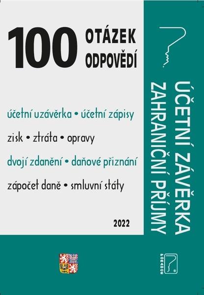 100 otázek a odpovědí Účetní závěrka za rok 2021, Zahraniční příjmy - Zdaňování zahraničních příjmů - Ladislav Jouza - 9788073654658