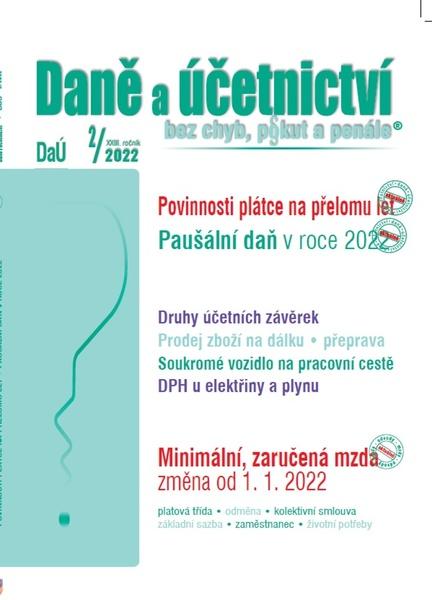 DaÚ 2/2022 Povinnosti plátce na konci kalendářního roku, Použití soukromého vozidla v závěru roku 2021, Paušální daň v roce 2022, Minimální i zaručená mzda od 1. ledna 2022 - kolektiv autorů