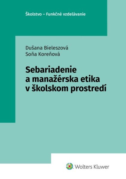 Levně Sebariadenie a manažérska etika v školskom prostredí - Dušana Bieleszová, Soňa Koreňová