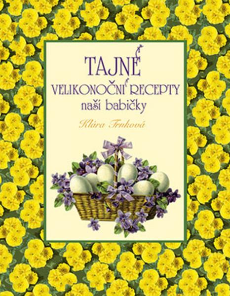 Levně Tajné velikonoční recepty naší babičky