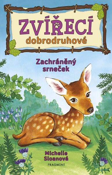 Zvířecí dobrodruhové Zachráněný srneček - 9788025355343
