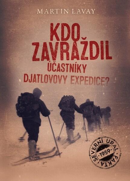 Levně Kdo zavraždil účastníky Djatlovovy expedice?
