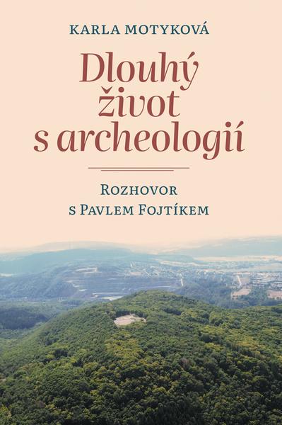 Dlouhý život s archeologií - 9788074654947