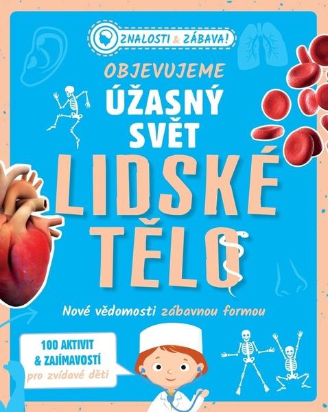 Levně Objevujeme úžasný svět Lidské tělo