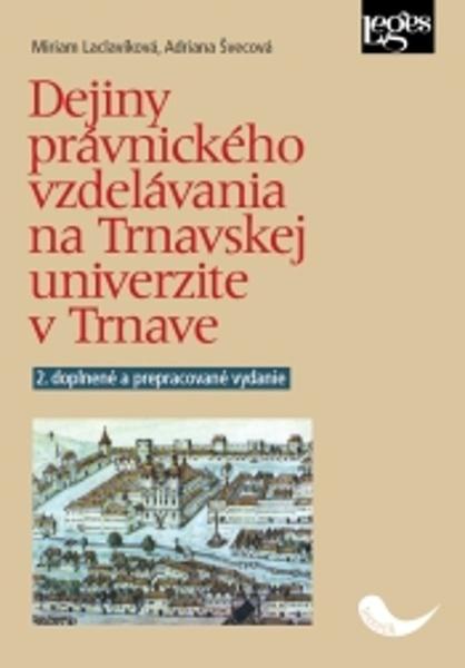 Dejiny právnického vzdelávania na Trnavskej univerzite v Trnave - Laclavíková Miriam - 9788075025401