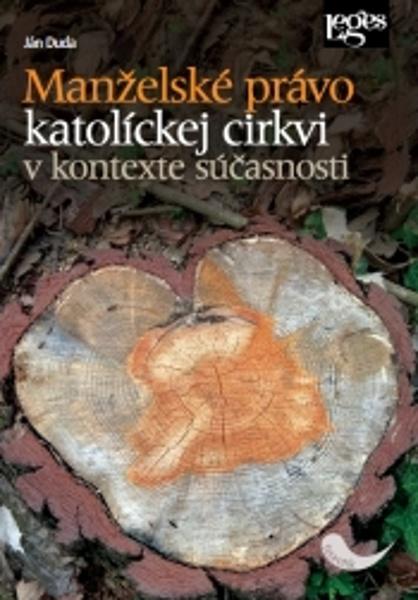 Manželské právo katolíckej cirkvi v kontexte súčasnosti - 9788075025630