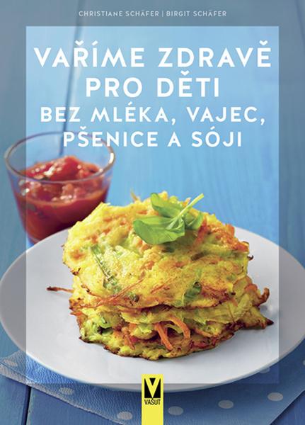 Vaříme zdravě pro děti bez mléka, vajec, pšenice a sóji - 9788075413161
