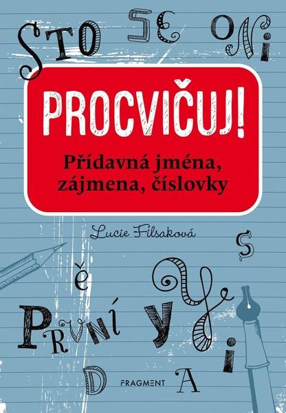 Procvičuj! Přídavná jména, zájmena, číslovky - 9788025355732