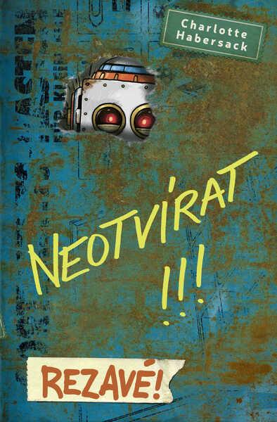 Neotvírat!!! Rezavé! - 9788027703883