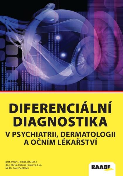 Levně DIFERENCIÁLNÍ DIAGNOSTIKA V PSYCHIATRII, DERMATOLOGII A OČNÍM LÉKAŘSTVÍ