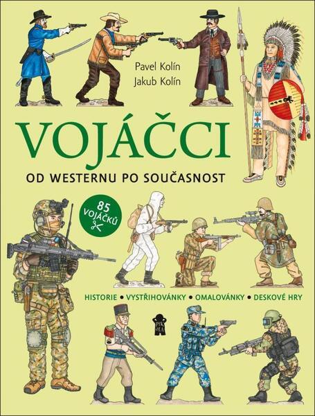 Vojáčci: Od westernu po současnost - Kolín Pavel - 9788024280233
