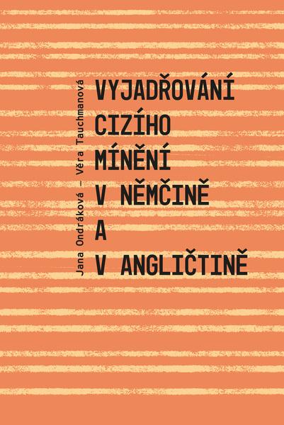 Vyjadřování cizího mínění v němčině a v angličtině - Jana Ondráková - 9788074655005