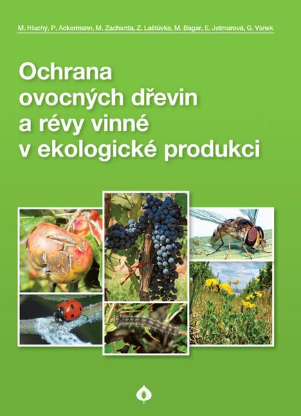 Ochrana ovocných dřevin a révy vinné v ekologické produkci - 9788090425422