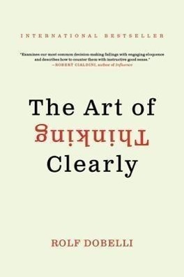 The Art of Thinking Clearly - 0062343963