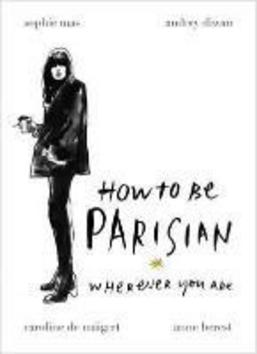 How to Be Parisian - 0091958091