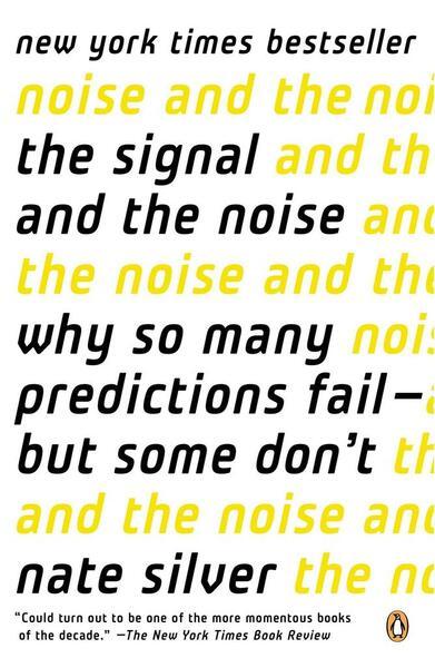 'The Signal and the Noise: Why So Many Predictions Fail--But Some Don''t' - 0143125087