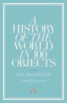 A History of the World in 100 Objects - 0241951771