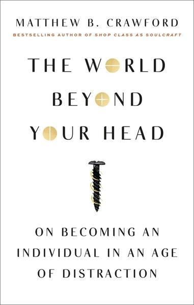The World Beyond Your Head - 0374535914